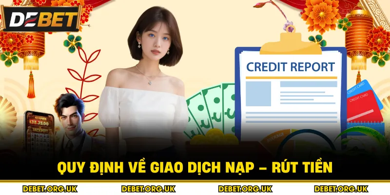 Quy định về giao dịch nạp – rút tiền